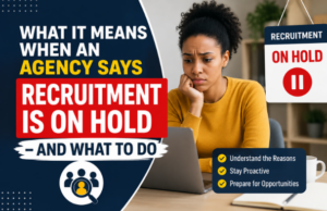 What It Means When an Agency Says Recruitment Is On Hold